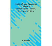 South African Anecdotes: Collected From Various Sources, Oral And Written