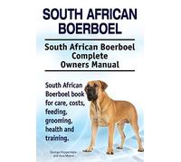 South African Boerboel. South African Boerboel Complete Owners Manual. South African Boerboel book for care, costs, feeding, grooming, health and training.