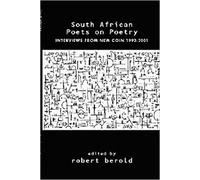 South African Poets on Poetry: Interviews from New Coin 1992-2001