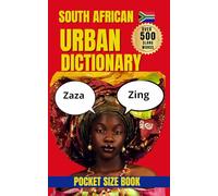 South African Urban Dictionary: A Complete Guide to South African Street Slang, Kasi Talk, and Modern Expressions