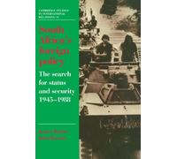 South Africa's Foreign Policy: The Search for Status and Security, 1945-1988: 11 (Cambridge Studies in International Relations, Series Number 11)