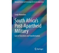 South Africa's Post-Apartheid Military : Lost in Transition and Transformation