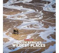 South Africa's Wildest Places: The 30 Finest National Parks and Nature Reserves