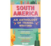 South America: An Anthology of Travel Writing