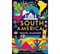 SOUTH AMERICA TRAVEL PLANNER For Independent Travelers. A Practical Personal Organizer for Itinerary, Adventures, Notes and Daily Journey Memories.: ... Trip Documenting with Checklists. Ideal Gift