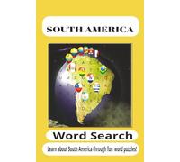 South America Word Search Puzzle Book: Word Searches Featuring South American Cultures, Countries, Geography, National Symbols, Famous Places, ... 110 Pages for Students and Puzzle Lovers