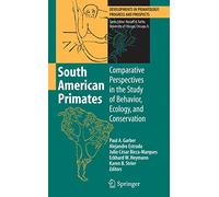 South American Primates: Comparative Perspectives in the Study of Behavior, Ecology, and Conservation (Developments in Primatology: Progress and Prospects)