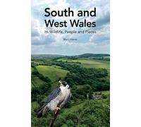 South and West Wales: Its Wildlife, People and Places