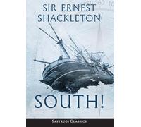 South! (Annotated): The Story of Shackleton's Last Expedition 1914-1917
