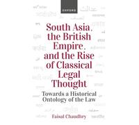 South Asia, the British Empire, and the Rise of Classical Legal Thought: Towards a Historical Ontology of the Law