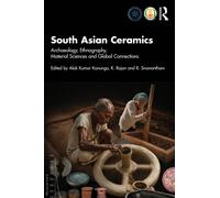 South Asian Ceramics : Archaeology, Ethnography, Material Sciences and Global Connections