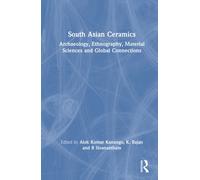 South Asian Ceramics : Archaeology, Ethnography, Material Sciences and Global Connections