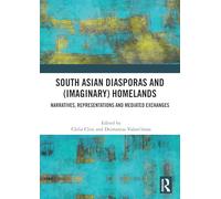 South Asian Diasporas and (Imaginary) Homelands: Narratives, Representations and Mediated Exchanges