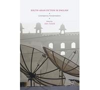 South-Asian Fiction in English: Contemporary Transformations
