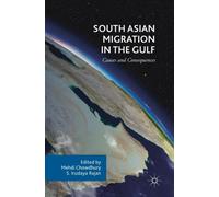 South Asian Migration in the Gulf : Causes and Consequences