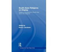 South Asian Religions on Display: Religious Processions in South Asia and in the Diaspora (Routledge South Asian Religion) (Routledge South Asian Religion Series)