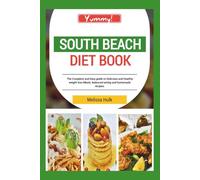 SOUTH BEACH DIET BOOK: The Complete and Easy guide to Delicious and Healthy weight loss Meals, balanced eating and homemade recipes.