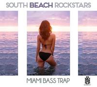 SOUTH BEACH ROCKSTARS - Miami Bass Trap