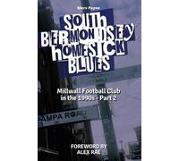 South Bermondsey Homesick Blues: Millwall Football Club's 1990s - Part Two: Millwall FC in the 1990s - Part 2 (Millwall Football Club in the 1990s)