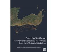 South by Southeast: The History and Archaeology of Southeast Crete from Myrtos to Kato Zakros