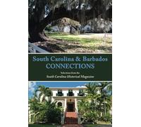 South Carolina and Barbados Connections: Selections from the South Carolina Historical Magazine