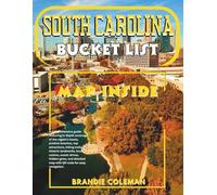SOUTH CAROLINA BUCKET LIST 2025-2026: A complete guide to the region’s towns, beaches, attractions, trails, landmarks, food, scenic drives, hidden spots, and an easy-to-use map with QR code.
