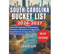 SOUTH CAROLINA BUCKET LIST 2026-2027: Discover Beaches, Plantations, Outdoor Adventures & MustSee Experiences Across the Palmetto State.