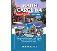 SOUTH CAROLINA BUCKET LIST: “Discover South Carolina: 101 Family-Friendly Road Trip Adventures from the Blue Ridge to Charleston’s Historic Streets”