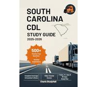 South Carolina CDL Study Guide 2025-2026: Your Simple Prep to Ace the SC Commercial Driver's License Exam with Full DMV Rules, Tips, and Safety tips Including 500+ Practice Questions and Explanations