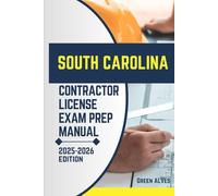SOUTH CAROLINA CONTRACTOR LICIENCE EXAM PREP MANUAL: Comprehensive Guide to Passing the South Carolina Contractor License Exam with Practice ... (USA CONTRACTOR LICENSE EXAM PREP MANUAL)