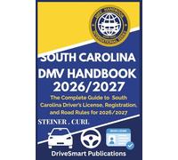 SOUTH CAROLINA DMV HANDBOOK 2026/2027: The Complete Guide to South Carolina Driver’s License, Registration, and Road Rules for 2026/2027