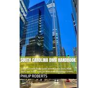 South Carolina DMV Handbook: Driver’s License Study Guide with Practice Tests, Road Signs, and Traffic Laws for New and Experienced Drivers (drivers ... both truck, commercial, and private drivers:)