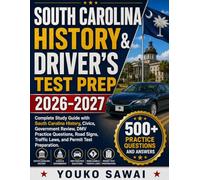 SOUTH CAROLINA HISTORY & DRIVER’S TEST PREP 2026-2027: Complete Study Guide with South Carolina History, Civics, Government Review, DMV Practice ... Traffic Laws, and Permit Test Preparation