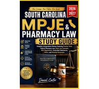 SOUTH CAROLINA MPJE AND PHARMACY LAW STUDY GUIDE: Complete Jurisprudence Review Featuring Practice Test, Fedral Pharmacy Law, State Law Concepts, DEA ... Substance, Ethics, and Detailed Rationale.
