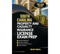 SOUTH CAROLINA PROPERTY AND CASULTY LICIENCE EXAM PREP MANUAL: Comprehensive, Clear Explanations, Practice Exams, and South Carolina Laws for Future ... (UNITED STATES PROPERTY AND CASUALTY MANUAL)