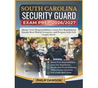 SOUTH CAROLINA SECURITY GUARD EXAM PREP 2026/2027: Master Core Responsibilities, Learn Key Regulations, Handle Real-World Scenarios, and Prepare with 1000+ Practice Questions and Full-Length Mock