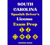 South Carolina Spanish Driver's License Exam Prep: 90 señales de Advertencia de Peligro con 100 Preguntas del Manual del DMV en Español, Señales de ... y Señales híbridas de advertencia peatonal