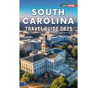 South Carolina Travel Guide 2025: The Ultimate Traveler's Handbook for Unforgettable Adventures, Top Attractions, and Local Secrets