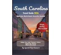 South Carolina Travel Guide 2026: Charleston, Myrtle Beach, Greenville, Beaufort Budget, Fun, Food, Transport, Culture, Family Tips, Phrases, What to ... Travel Smarter. Spend Less. Experience More)
