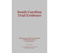 South Carolina Trial Evidence: A Reference Guide to Common Evidentiary Issues
