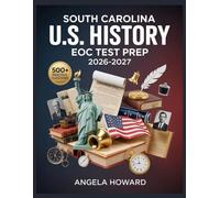 South Carolina U.S. History EOC Test Prep 2026-2027: Comprehensive Content Review, Practice Test Bank, Answer Keys, and Detailed Explanations