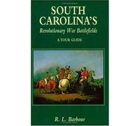 South Carolina's Revolutionary War Battlefields: A Tour Guide
