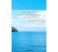 South China Sea and Its Affiliated Islands and Reefs in History
