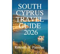SOUTH CYPRUS TRAVEL GUIDE 2026: Uncover the Rich Heritage of the Mediterranean Paradise