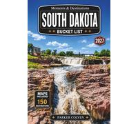 South Dakota Bucket List: Explore 150 Black Hills Scenic Routes, Mount Rushmore Landmarks, Badlands National Park Trails, Custer State Park Wildlife Drives, Frontier Town Stops, and Great Plains...
