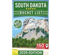 South Dakota Bucket List: Guide to Explore 150 Epic Badlands & Black Hills Adventures and Uncover Hidden Gems for Unforgettable Memories