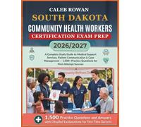 SOUTH DAKOTA Community health workers certification EXAM PREP 2026/2027: A Complete Study Guide to Medical Support Services, Patient Communication & ... Practice Questions for First-Attempt Success
