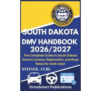 SOUTH DAKOTA DMV HANDBOOK 2026/2027: The Complete Guide to South Dakota Driver’s License, Registration, and Road Rules for 2026/2027