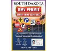 SOUTH DAKOTA DMV PERMIT STUDY GUIDE 2026/2027: The Complete Driver’s License Exam Prep with 350+ Real Questions, Road Sign Practice, Real Test Simulations, and Easy Step-by-Step Explanations