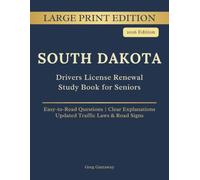 South Dakota Driver License Renewal Study Book for Seniors: Large Print Edition with Easy-to-Read Practice Questions, Clear Explanations, Updated Traffic Laws and Road Signs